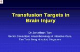 Transfusion Targets in Brain Injury - MSICmsic.org.my/filedownloader.asp?filename=asmic2015_JonathanTanJi...Transfusion Targets in Brain Injury Dr Jonathan Tan ... Salim et al J Am