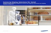 Samsung Display Solutions for Retail Display Solutions for Retail ... into their stores. ... Solution-based management software aids in the integration