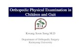 Orthopedic Physical Examination in Children and ... · PDF fileOrthopedic Physical Examination in Children and GaitChildren and Gait Kwang Soon Song M.D Department of Orthopedic Surgery
