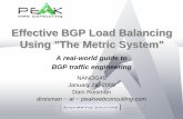 Effective BGP Load Balancing Using "The Metric System" · NANOG45 January 26, 2009 Dani Roisman droisman ~ at ~ peakwebconsulting.com A real-world guide to BGP traffic engineering