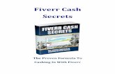 Fiverr Cash Secrets - Fergal's IM Cash. Secrets . The Proven Formula To . Cashing In With Fiverr. 2 ... How To Make Money From Fiverr ..... 4 . Steps On How To Make Money At Fiverr