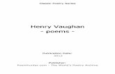 Henry Vaughan - poems - PoemHunter.Com · Henry Vaughan(1621 - 23 April 1695) Henry Vaughan was a Welsh physician and metaphysical poet. Vaughan and his twin brother the hermetic