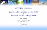 Integrated Network Model Management Supplemental …smartgrid.epri.com/doc/cim_webcast.pdf · Pat Brown . Senior Project Manager . IntelliGrid Program . July 10, 2012 . Common Information