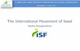 The International Movement of Seed - Abcsem · Radha Ranganathan . KWS UK-LT/HO The International Seed Federation 228 Members in 78 countries ISF Members together account for 96%