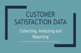 Customer Satisfaction Data - CAFCA Analyzing ReportingCustomer...customer satisfaction data? ... Process for reporting –clear procedure for reporting and analysis ... customer to