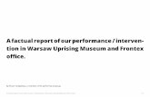 A factual report of our performance / interven - tion in ... · PDF fileA factual report of our performance / intervention in Warsaw Uprising Museum and Frontex. P-3 We go to the printing