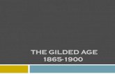 The Gilded Age 1865-1900 - Ms. Lagleder's Online GILDED AGE 1865-1900 ... How successful was organized labor in improving the position of workers in the period from 1875 to 1900?