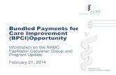 Bundled Payments for Care Improvement …€¢ Documents for joining BPCI can be found here: ... Bundled Payments for Care Improvement ... and the first group of participants entered