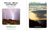 Clouds, Wind, and Storms A Science A–Z Earth Series … institute/K-5 Session...Clouds, Wind, and Storms ... to form huge clouds. Warm, moist air rises when it hits cold, dry air.