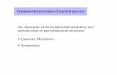 Our description of the fundamental interactions and ...ross/lecture209b.pdf · Fundamental principles of particle physics Our description of the fundamental interactions and particles