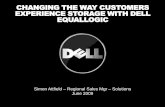 CHANGING THE WAY CUSTOMERS EXPERIENCE STORAGE WITH DELL ... · CHANGING THE WAY CUSTOMERS EXPERIENCE STORAGE WITH DELL EQUALLOGIC Simon Attfield –Regional Sales Mgr –Solutions