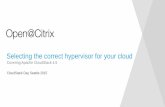Selecting the correct hypervisor for your cloud · Virtual Router ... Option XenServer vSphere KVM Hyper-V Max VLANs 800 254 1024 4094 IPv6 Yes No Yes No Multiple IPs per NIC ...