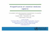Prequalification of essential medicines (update)€¢ Anti-malarial and anti-TB products: Roll Back Malaria and Stop TB (Global Drug Facility); HIV/AIDS Department Actors: Mainly qualified