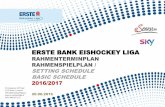 ERSTE BANK EISHOCKEY LIGA · ERSTE BANK EISHOCKEY LIGA RAHMENTERMINPLAN ... Final Olympic Qualification ... FR / FRI 16.09.16 1 5 EC Red Bull Salzburg EC-KAC