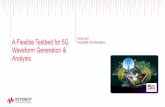 A Flexible Testbed for 5G Keysight Technologies Waveform Generation & Analysis€¦ ·  · 2015-05-11Filterbank Multicarrier (FBMC) vs. OFDM A Flexible Testbed for 5G Waveform Generation