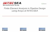 02 FEA in Pipeline Design using Ansys at INTECSEA · Introduction - 4 - “Global ... Analysis steps: 1. Lay the pipe on the rollerLay the pipe on the roller 2. Lift the pipeLift