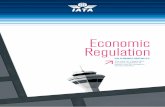 Economic Regulation - IATA - Home€¦ ·  · 2012-03-15The Case for Independent Economic Regulation The Scope of Independent ... investment decisions need to be based ... including