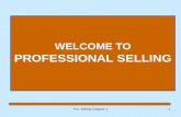 WELCOME TO PROFESSIONAL SELLING - siast5 · * 20% Class participation, assignment, presentation * 35% Mid-term exam ... A. Selling--refers to the personal communication of information