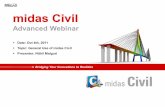 Date: Oct 4th, 2011 Topic: General Use of midas Civil ...admin.midasuser.com/UploadFiles2/webinar/20111004_MIDAS_Civil... · Topic: General Use of midas Civil Presenter: Nithil Malguri