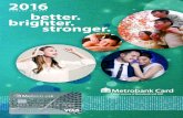 TABLE OF CONTENTS - Metrobank Card Metrobank Card... · TABLE OF CONTENTS Financial Highlights ... An annual fee-free credit card. It o #ers ... rebates from Petron, and Rewards Points