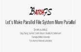 Let’s Make Parallel File System More Parallelqingzhen/talk/batchfs_talk_ci15.pdfLet’s Make Parallel File System More Parallel ... type=[file] time=2015-07-27 … id ... convert