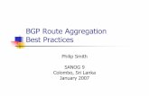 BGP Route Aggregation Best Practices - bgp4all.combgp4all.com/ftp/seminars/SANOG9-BGP-Aggregation-Rec.pdf · BGP Route Aggregation Best Practices Philip Smith SANOG 9 Colombo, Sri