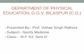 DEPARTMENT OF PHYSICAL EDUCATION, G.G.V. …. V. S. Rathore - Sports Medicine.pdf · Sports Medicine •Sports medicine represents the efforts of medical science and arts theoretically