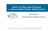 How to Plan and Prepare a Successful Grant Application · How to Plan and Prepare a Successful Grant Application Session 1 Finding the Right Grant. Presented December 12, 2007 by