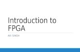 Introduction to FPGA - Indian Institute of Technology Kanpurstudents.iitk.ac.in/eclub/assets/lectures/takneek 14/Introduction... · Introduction to FPGA AVI SINGH. Prerequisites Digital