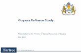 Guyana Refinery Study - Ministry of Natural Resources Refinery Study Presentation to the Ministry of Natural Resources of Guyana May 2017. Hartree HA RT RE E P A RTNERS L P | ... Delayed