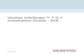 Veritas InfoScale 7.0.1 Installation Guide - AIX · VeritasInfoScale™7.0.1 InstallationGuide-AIX December2015. VeritasInfoScaleInstallationGuide Thesoftwaredescribedinthisbookisfurnishedunderalicenseagreementandmaybeused
