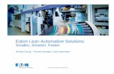 Eaton Lean Automation Solutions - … Lean Automation Solutions Smaller, Smarter, Faster Richard Chung – Product Manager, Lean Automation. 2 ... • Eaton combines cost optimized