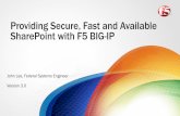 Providing Secure, Fast and Available SharePoint …governmentvideosolutionsforum.com/pdf/F5-06-19-14SharePointTech...Providing Secure, Fast and Available SharePoint with F5 BIG-IP