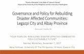 Governance and Policy for Rebuilding Disaster Affected ... · Governance and Policy for Rebuilding Disaster Affected Communities: Legazpi City and Albay Province ... City engaging