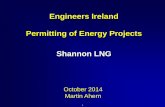Engineers Ireland Permitting of Energy Projects Shannon LNG · Engineers Ireland Permitting of Energy Projects 0 October 2014 ... Shannon LNG was Established to Address Security of