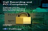 Call Recording and PCI Compliance - CRMXchange · Call Recording and PCI Compliance CallCopy and the Payment Card Industry Data Security Standard Whitepaper March 2011