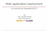 Web application deployment - OpenAlt application deployment A Lecture for OpenAlt 2017by ... LXC, Docker (very new), runC, Rocket, ... –Ganeti, Proxmox, Cantivo, Convirt, ...