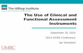 The Use of Clinical and Functional Assessment Instruments Use of Clinical and... · The Use of Clinical and Functional Assessment Instruments September 18, 2014 2014 HCBS Conference