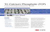 Tri-Calcium Phosphate (TCP)multimedia.3m.com/mws/media/718226O/tri-calcium-phosphate-fact... · Tri-Calcium Phosphate (TCP) ... Tri-calcium phosphate, ... Samples were evaluated using