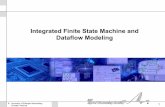 Integrated Finite State Machine and Dataflow Finite State Machine and Dataflow Modeling ... Dynamic dataflow (DDF) graphs are well suited for modeling complex multimedia and signal