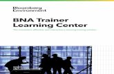 BNA Trainer Learning Center - Legal, Tax, EHS, and HR ... · BNA Trainer Learning Center Overview The Bloomberg Environment Trainer Learning ... message, tailored to fit your company’s