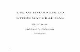 USE OF HYDRATES TO STORE NATURAL GAS Storage.pdf · USE OF HYDRATES TO STORE NATURAL GAS Ben Aseme Adebusola Odunuga ... therefore keeping hydrate at temperature needed and also maintaining