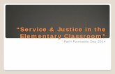 “Service & Justice in the Elementary Classroom” · PDF fileImmersing myself with diversity inspired more compassionate living and advocacy . ... human person is the foundation