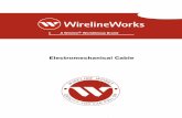 Electromechanical Cable - Wireline Works · Electromechanical Cable. Wireline Works cables are manufactured in a state-of-the-art manufacturing plant located in Mexico. ... logging