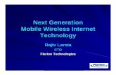 Next Generation Mobile Wireless Internet Technology · Next Generation Mobile Wireless Internet Technology Rajiv Laroia CTO Flarion Technologies. What is Mobile Wireless Internet?