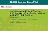 Autonomous Robot Swarm with Legos, JCX, Sonar, … · CS4500 Sales Pitch | 2006 Jan 09 ... Autonomous Robot Swarm with Legos, JCX, Sonar, Vision, and 802.15.4 Radios Bruce Boyes Technical