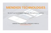 MENDIOS TEHNOLOGIES - AppFutura · MENDIOS TEHNOLOGIES. Who We Are? Founded in 2011 Mendios technologies delivers beautiful, ... Bangalore Singapore Sunnyvale TEAM & LOCATIONS. ...