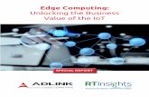 Edge Computing - RTInsights · Edge Computing: Unlocking the Business Value of the IoT SPECIAL REPORT