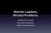 Women Leaders, Wicked Problems - School of Medicine - …casemed.case.edu/wfsom/calendar/springdinner/2012/2… ·  · 2012-07-02Women Leaders, Wicked Problems Catherine R Lucey