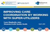 IMPROVING CARE COORDINATION BY WORKING …csimt.gov/wp-content/uploads/PCMH-Super-Utilizers-9_14_16.pdfIMPROVING CARE COORDINATION BY WORKING WITH SUPER-UTILIZERS ... MT Residents